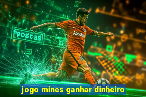 jogo mines ganhar dinheiro